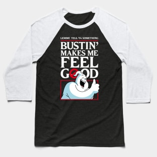 Bustin' makes me feel good [ BACK PRINT OPTION ] Baseball T-Shirt